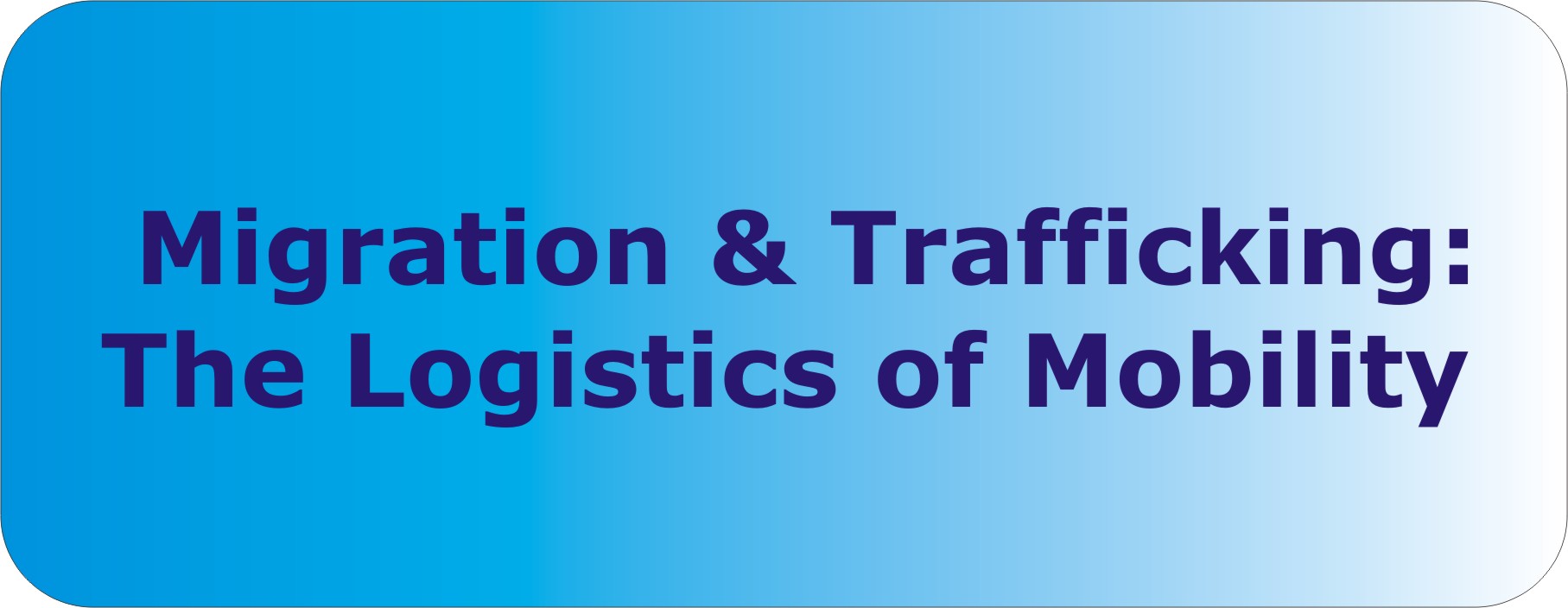 Migration and Trafficking: The Logistics of Mobility